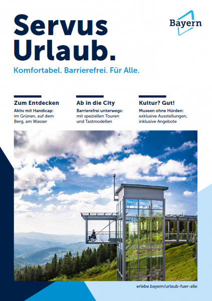 Die neue Broschüre - Servus Urlaub. Komfortabel. Barrierefrei. Für Alle. - © Bayern Tourismus Marketing GmbH Die neue Broschüre - Servus Urlaub. Komfortabel. Barrierefrei. Für Alle. - © Bayern Tourismus Marketing GmbH