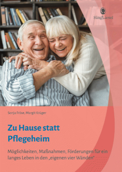 Ratgeber "Zu Hause statt Pflegeheim" aus dem Verlag Singliesel - © SingLiesel GmbH